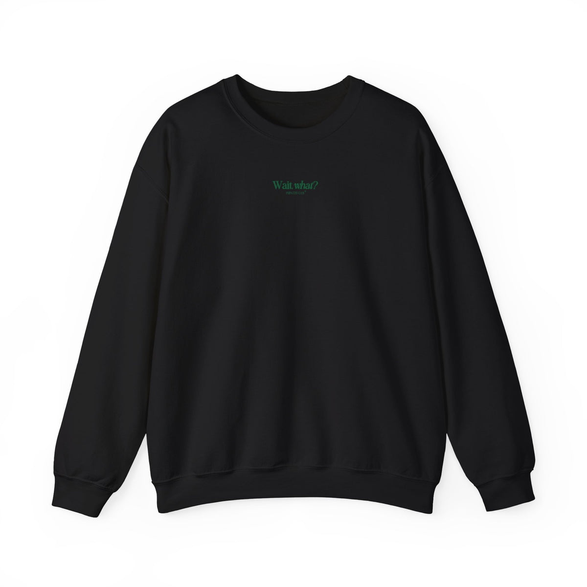 'WAIT, WHAT?' - SWEATSHIRT