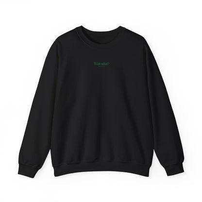 'WAIT, WHAT?' - SWEATSHIRT