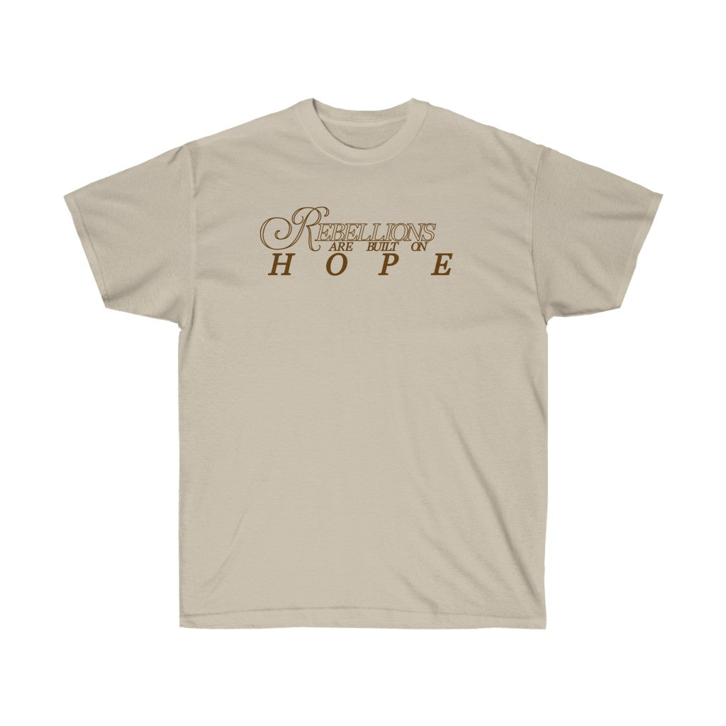 'REBELLIONS ARE BUILT ON HOPE' - TEE