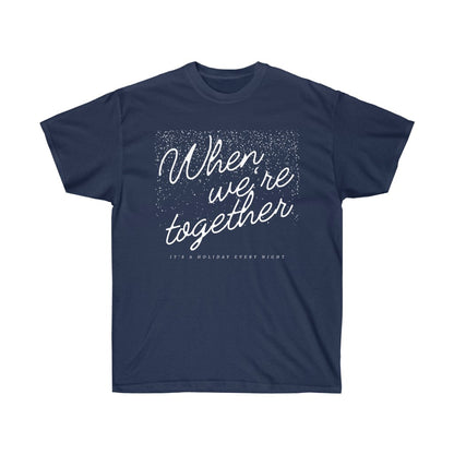 'WHEN WE'RE TOGETHER' - TEE